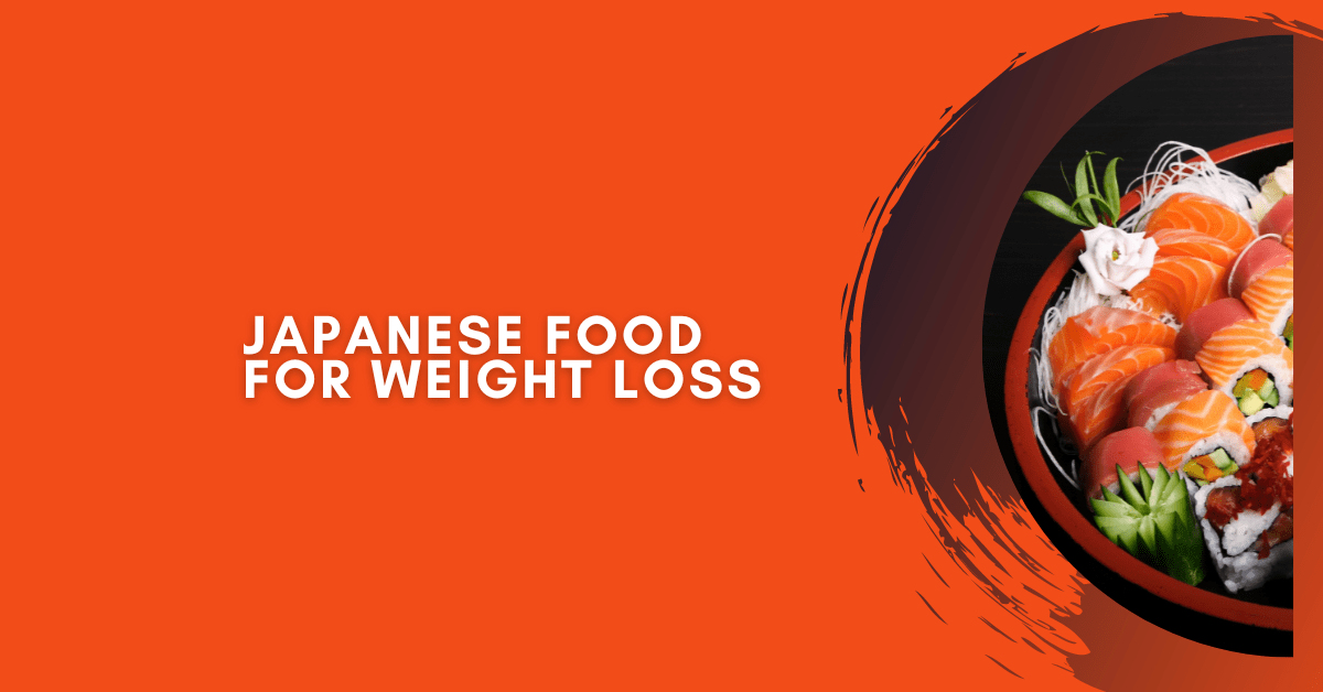 Benefits Of Japanese Food For Weight Loss