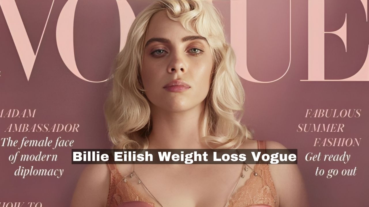 Billie Eilish Weight Loss Vogue