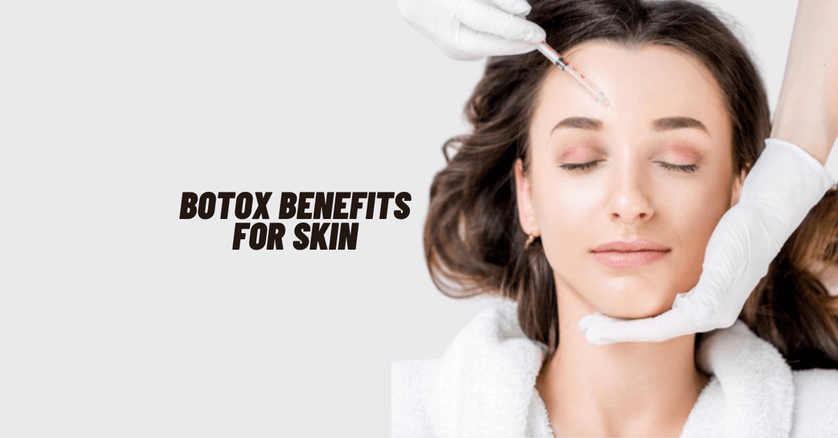 Botox benefits for skin