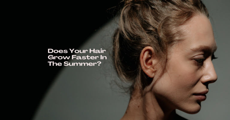 Does Your Hair Grow Faster In The Summer? Facts and Factors