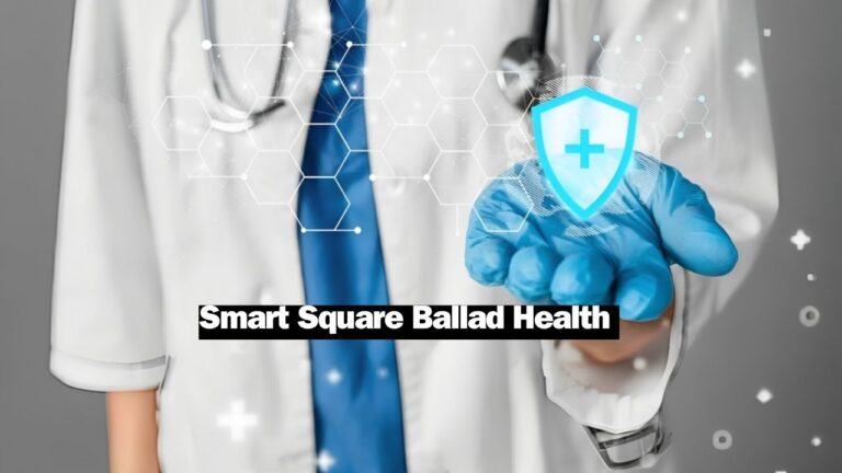 Smart Square Ballad Health: A Guide to Better Healthcare