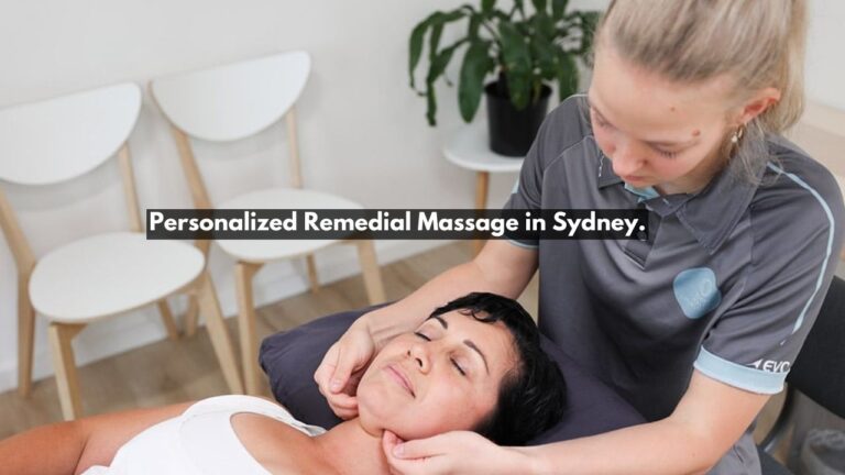 Personalized Remedial Massage in Sydney: Tailored for Success
