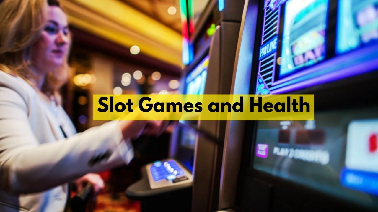 Slot Games and Health