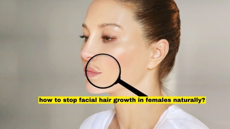 How to Stop Facial Hair Growth in Females Naturally?