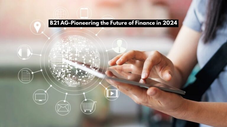 B21 AG Unveiled: Pioneering the Future of Finance in 2024