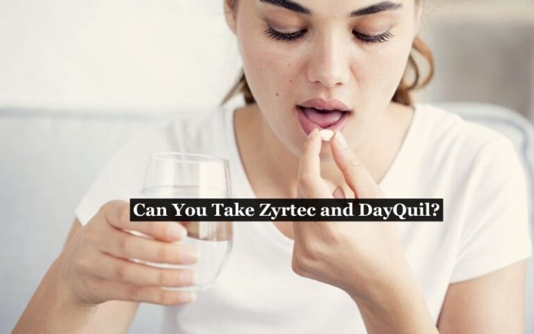 Can You Take Zyrtec and DayQuil Together?
