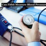 Can Fitbit Measure Blood Pressure